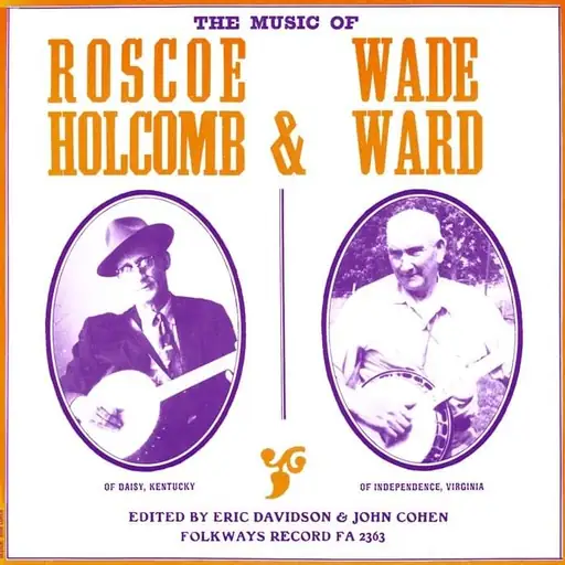 Music of Roscoe Holcomb and Wade Ward