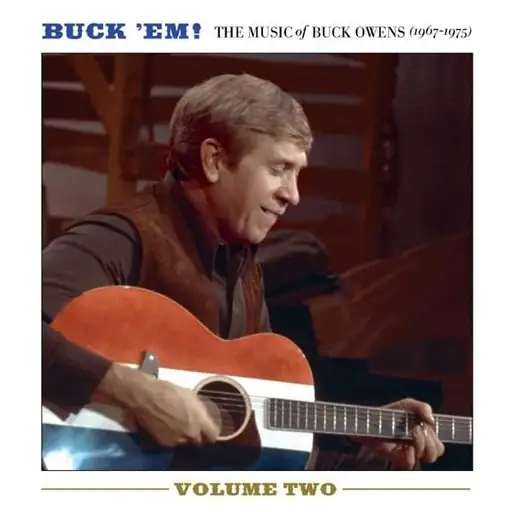 Buck ’Em! Vol. 2: The Music of Buck Owens (1967-1975)