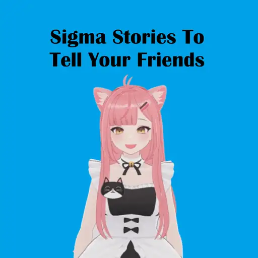 Sigma Stories To Tell Your Friends