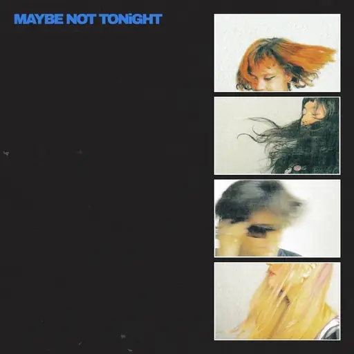 Maybe Not Tonight