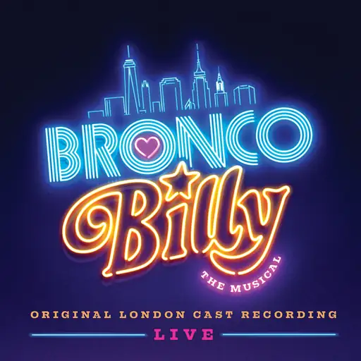 Bronco Billy: The Musical (Original London Cast Recording)