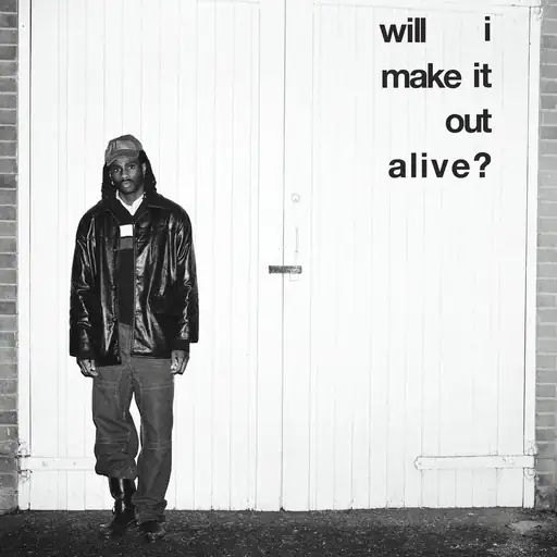 Will I Make It Out Alive?