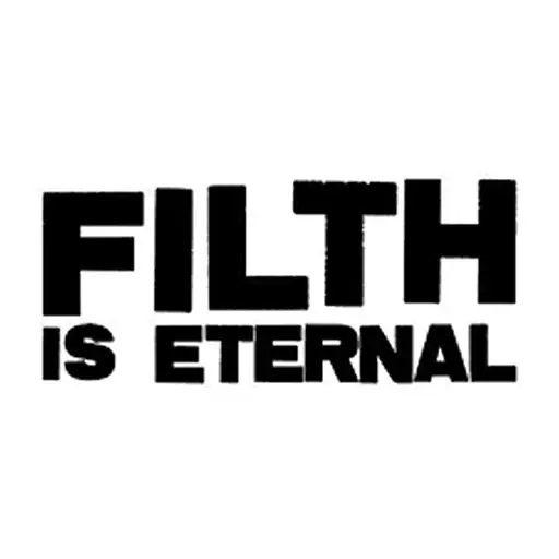 Filth Is Eternal