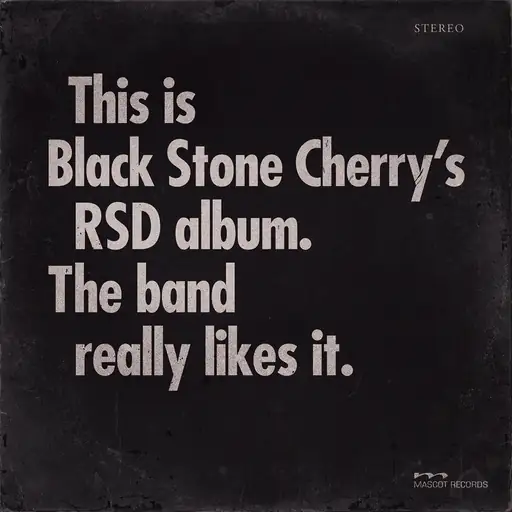 This is Black Stone Cherry’s RSD album. The band really likes it.