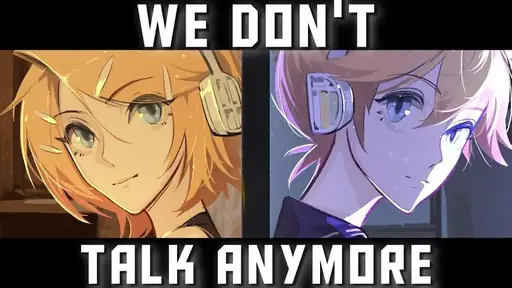 Single cover: We Don't Talk Anymore [VOCALOID Cover]